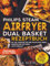 Philips Steam Airfryer Dual Basket Rezeptbuch: Mit 100+ Rezepten für Ihre Philips 5000 Series. Dämpfen und Frittieren leicht gemacht