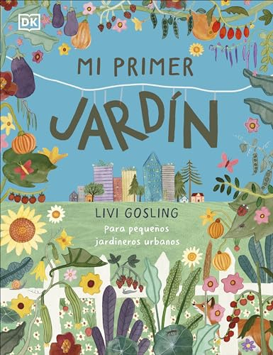 Mi primer jardín: Para pequeños jardineros urbanos (DK Infantil)