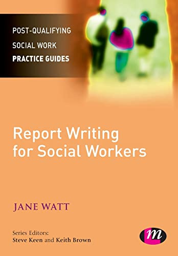 Report Writing for Social Workers (Post-Qualifying Social Work Practice Guide Series)