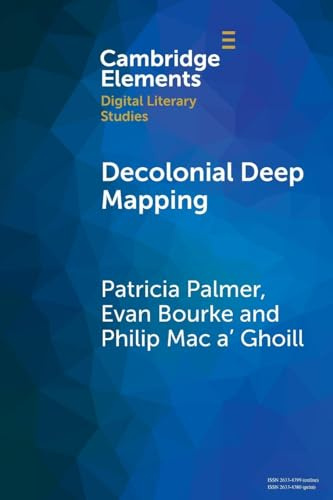 Decolonial Deep Mapping (Elements in Digital Literary Studies)