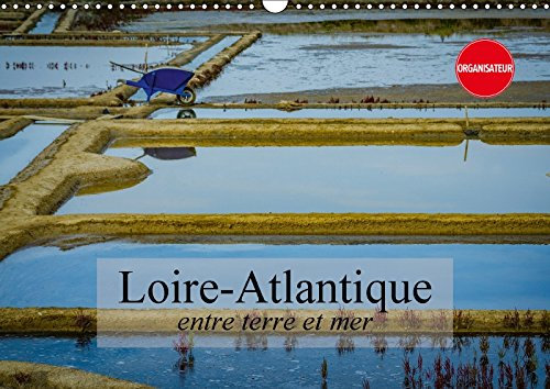 Loire-Atlantique, entre terre et mer (Calendrier mural 2018 DIN A3 horizontal): Paysages de Loire-Atlantique (Calendrier anniversaire, 14 Pages ) (Calvendo Places)