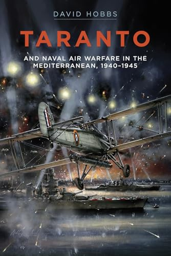 Taranto: And Naval Air Warfare in the Mediterranean, 1940-1945 (Military)