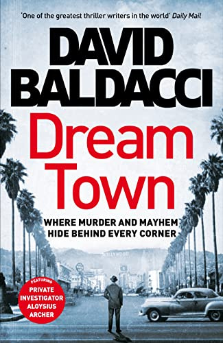Dream Town: A gripping thriller in the bestselling Aloysius Archer series from David Baldacci: 3 (Private Investigator Archer, 3)