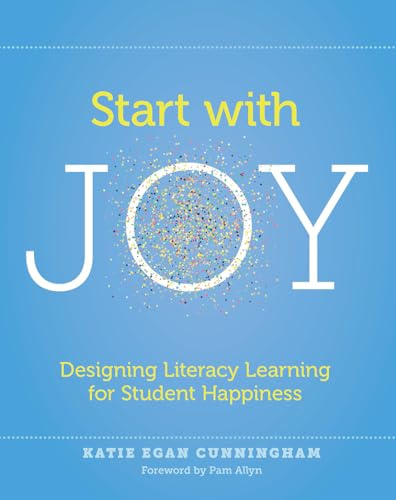 Start with Joy: Designing Literacy Learning for Student Happiness