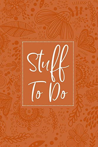 Stuff To Do: To-Do List Notebook - Daily Prioritized Task Checklist - Planner for Organizing and Tracking Personal or Business Activities - Bright ... Cover Design (Getting Stuff Done, Band 24)