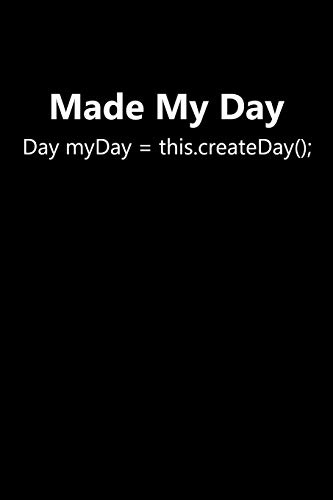 Made My Day: Day myDay = this.createDay(); Funny Java Programming Joke Java Programmer Notebook For Java Developer Web Java Coding Computer Science ... Code Software Developer Memo Book Nerd Jotter