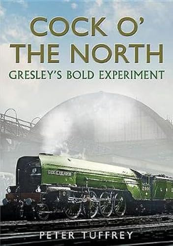 Cock O' the North: Gresley's Bold Experiment