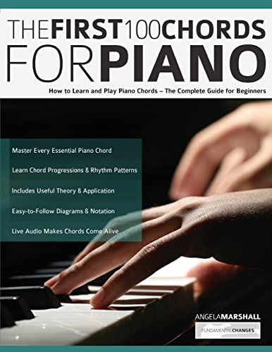 The First 100 Chords for Piano: How to Learn and Play Piano Chords – The Complete Guide for Beginners (Learn how to play piano)