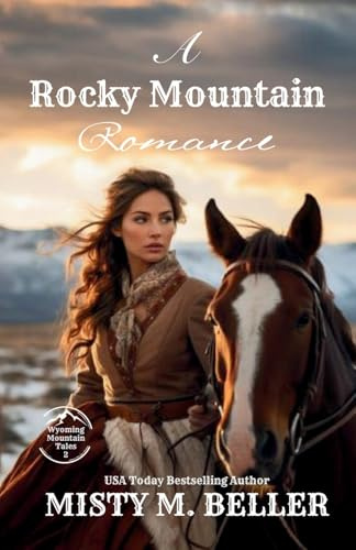 A Rocky Mountain Romance: Expanded Edition (Wyoming Mountain Tales (Expanded), Band 2)
