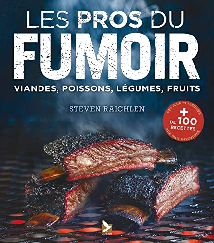 Les Pros du fumoir tout savoir fumer viandes, poissons, legumes, fruits. plus