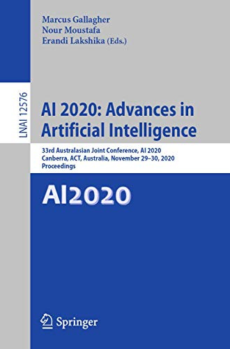 AI 2020: Advances in Artificial Intelligence: 33rd Australasian Joint Conference, AI 2020, Canberra, ACT, Australia, November 29–30, 2020, Proceedings (Lecture Notes in Artificial Intelligence)