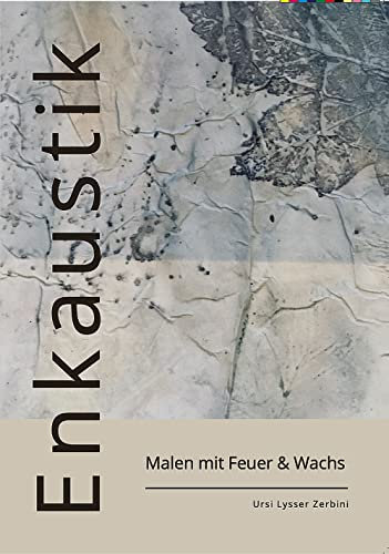 Enkaustik Buch Malen mit Feuer und Wachs von Ursi Lysser