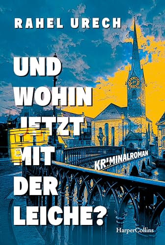 Und wohin jetzt mit der Leiche?: Kriminalroman | Amüsant, spannend und berührend erzählt der Roman von einem etwas anderen Roadtrip | Das Debüt der Schweizer Autorin endlich als Taschenbuch
