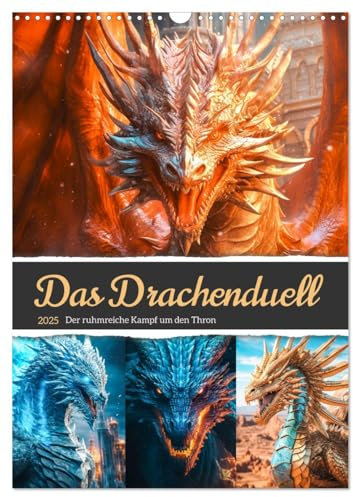 Das Drachenduell (Wandkalender 2025 DIN A3 hoch), CALVENDO Monatskalender: Der Kampf um den Thron ist ein Wettkampf, in dem die Drachen ihre Kräfte in ... stellen müssen. (CALVENDO Wissenschaft)
