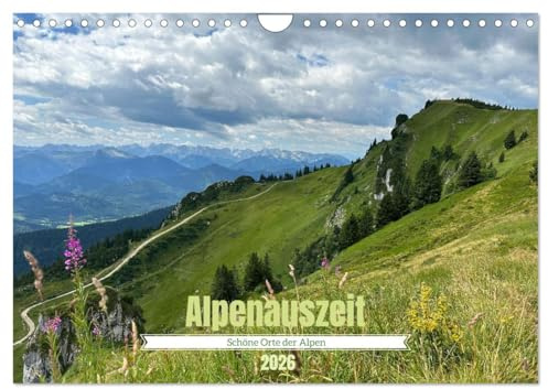 Alpenauszeit - Schöne Orte der Alpen (Wandkalender 2026 DIN A4 quer), CALVENDO Monatskalender: Wandkalender mit Bildern aus den Alpen (CALVENDO Natur)