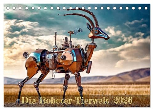 Die Roboter-Tierwelt (Tischkalender 2026 DIN A5 quer), CALVENDO Monatskalender: Tierwelt aus Blech und Schrauben (CALVENDO Spass)