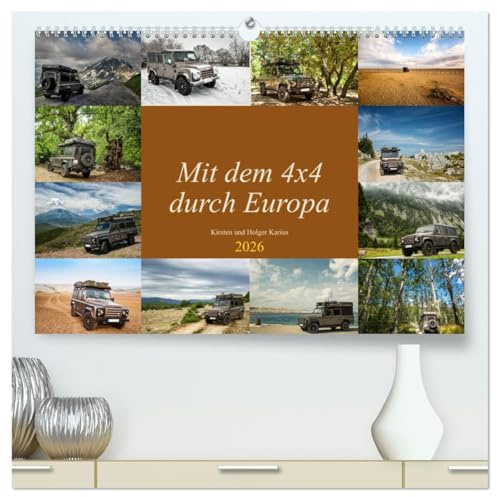 Mit dem 4x4 durch Europa (hochwertiger Premium Wandkalender 2026 DIN A2 quer), Kunstdruck in Hochglanz: Unterwegs mit dem Geländewagen in Europa, abseits der Hauptrouten. (CALVENDO Orte)