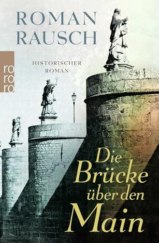 Die Brücke über den Main: Historischer Roman. Originalausgabe