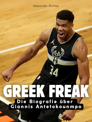 Greek Freak: Die Biografie über Giannis Antetokounmpo. Hochwertige Hardcoverausgabe
