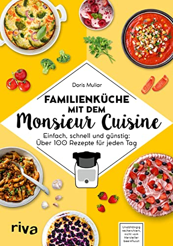 Familienküche mit dem Monsieur Cuisine: Einfach, schnell und günstig: 80 Rezepte für jeden Tag. Kochbuch zur Thermo-Küchenmaschine. Mit ... (Kochen mit dem Monsieur Cuisine, Band 5)