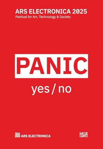 Ars Electronica 2025 Festival for Art, Technology, and Society: panic yes / no
