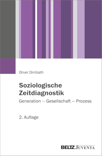 Soziologische Zeitdiagnostik: Generation – Gesellschaft – Prozess