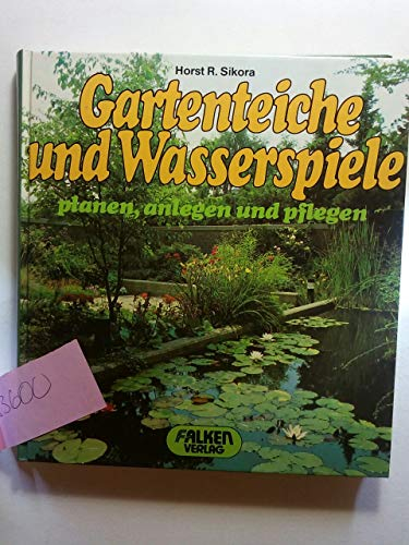 Gartenteiche und Wasserspiele planen, anlegen und pflegen. ( Falken- Handbuch).