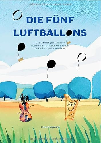Die fünf Luftballons: Eine Mitmachgeschichte zur Notenlehre und Instrumentenkunde für Kinder im Grundschulalter