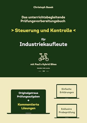 Das unterrichtsbegleitende Prüfungsvorbereitungsbuch Steuerung und Kontrolle für Industriekaufleute