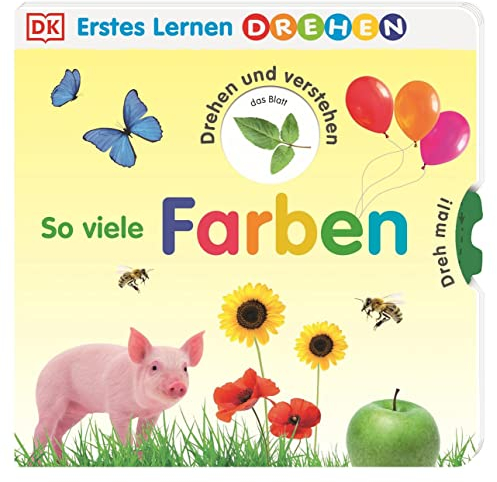 Erstes Lernen Drehen. So viele Farben: Pappbilderbuch mit Gucklöchern und Drehscheiben ab 2 Jahren