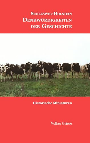 Schleswig-Holstein - Denkwürdigkeiten der Geschichte: Historische Miniaturen