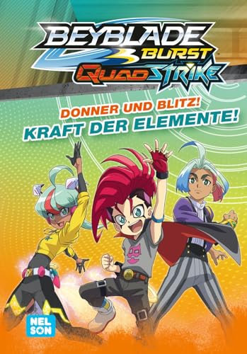 BEYBLADE BURST QUADSTRIKE: Donner und Blitz! Kraft der Elemente!: Spannende Geschichte zur 7. Staffel | zum Vor- und fortgeschrittenen Selbstlesen für Kinder ab 6 Jahren