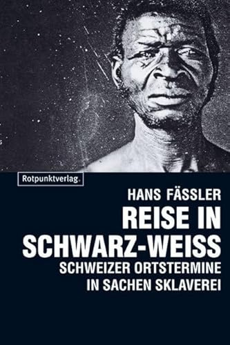 Reise in Schwarz-Weiss: Schweizer Ortstermine in Sachen Sklaverei
