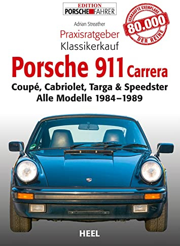 Praxisratgeber Klassikerkauf: Porsche 911 Carrera: Coupé, Cabriolet, Targa & Speedster. Alle Modelle 1984-1989