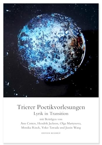 Lyrik in Transition: interkulturelle Erkundungen: Trierer Poetikvorlesungen