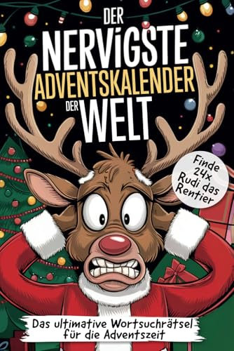Der nervigste Adventskalender der Welt: Finde 24x Rudi das Rentier - Das ultimative Wortsuchrätsel für die Adventszeit