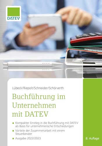 Buchführung im Unternehmen mit DATEV, 8. Auflage: - Kompakter Einstieg in die Buchführung mit DATEV als Basis für unternehmerische Entscheidungen - Vorteile der Zusammenarbeit mit einem Steuerberater