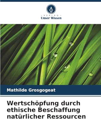 Wertschöpfung durch ethische Beschaffung natürlicher Ressourcen: DE