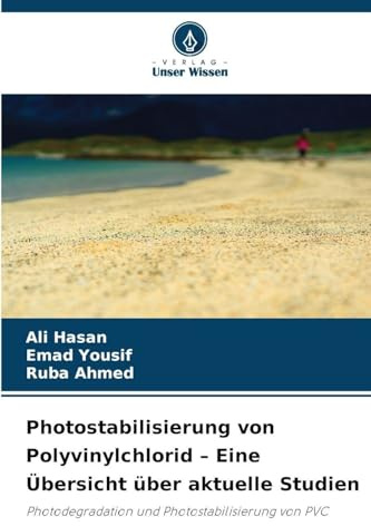 Photostabilisierung von Polyvinylchlorid - Eine Übersicht über aktuelle Studien: Photodegradation und Photostabilisierung von PVC