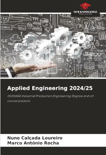 Applied Engineering 2024/25: ISVOUGA Industrial Production Engineering Degree end-of-course projects