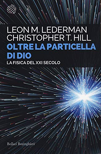 Oltre la particella di Dio. La fisica del XXI secolo (Saggi tascabili)