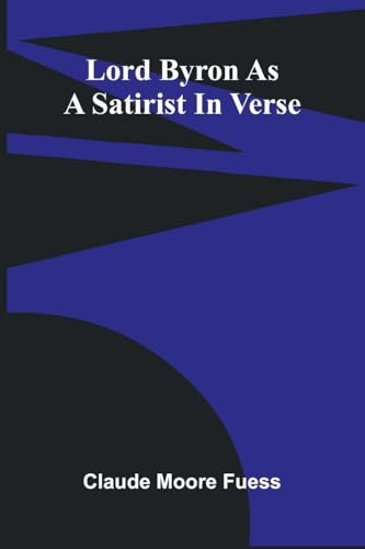Lord Byron As A Satirist In Verse