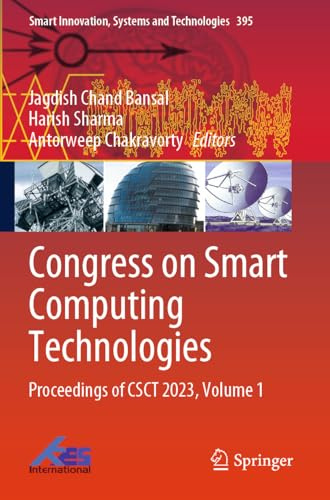 Congress on Smart Computing Technologies: Proceedings of CSCT 2023, Volume 1 (Smart Innovation, Systems and Technologies, 395)