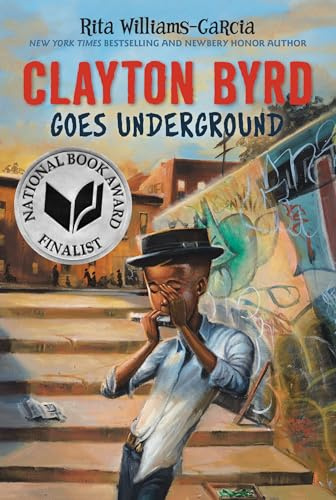 Clayton Byrd Goes Underground: A Heartfelt Story about Family, Grief, and Finding Your Voice for Children (Ages 8-12)
