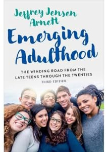 Emerging Adulthood: The Winding Road from the Late Teens Through the Twenties