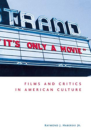 It's Only a Movie!: Films and Critics in American Culture