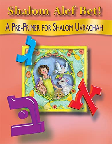 Shalom Alef Bet: A Pre-Primer for Shalom Uvrachah