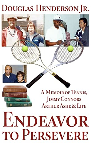 Endeavor to Persevere: A Memoir on Jimmy Connors, Arthur Ashe, Tennis and Life