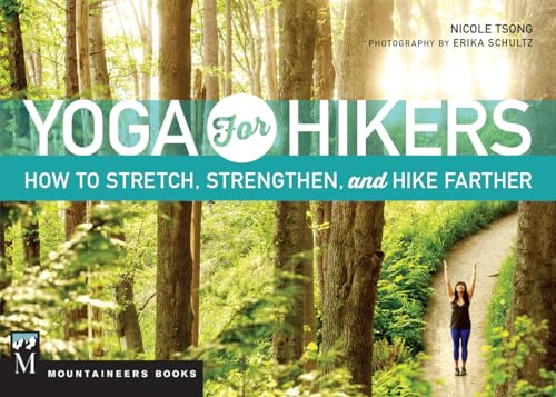 Yoga for Hikers: How to Stretch, Strengthen, and Hike Farther