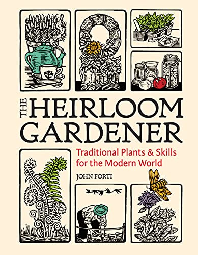 Heirloom Gardener: Traditional Plants and Skills for the Modern World